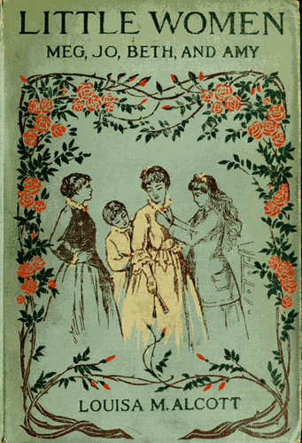 Little Women; Or, Meg, Jo, Beth, and Amy Cover