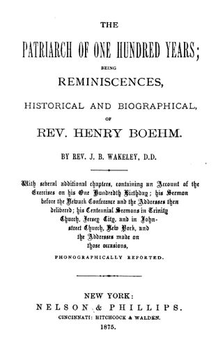 The patriarch of one hundred years : being reminiscences, historical and biographical, of Rev. Henry Boehm Cover